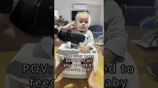 POV: You need to feed your baby but spent all your money on filming gear!