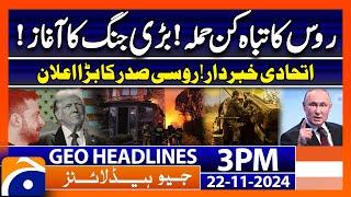 Russia-Ukraine War: Ballistic Missile Attack | Geo News 3 PM Headlines ( 22 Nov 2024)