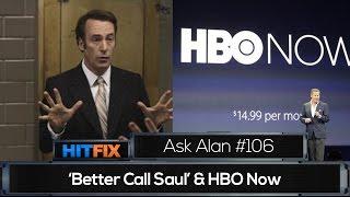 Better Call Saul & HBO Now | Ask Alan #6