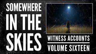 Somewhere in the Skies |  Witness Accounts: Volume Sixteen