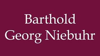 How to Pronounce ''Barthold Georg Niebuhr'' Correctly in German