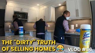 The “Dirty” Truth Of Selling Homes  | Vlog #86 | Steve Kim