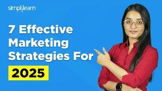 7 Effective Marketing Strategies for 2025 | Most Effective Marketing Strategies 2025 | Simplilearn