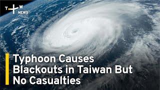 Typhoon Causes Blackouts, Evacuations in Taiwan But No Casualties | TaiwanPlus News