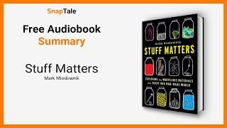 Stuff Matters by Mark Miodownik: 5 Minute Summary