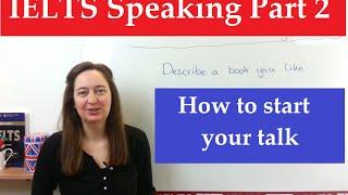 IELTS Speaking Part 2: How to start your talk