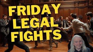 Friday Legal Fights