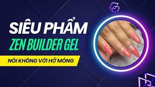 Siêu phẩm ZEN Builder Gel