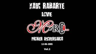 XAVI RABARTE LIVE @ MERCI VILADECANS [1º ANIVERSARIO] (12 06 2005) VOL 2