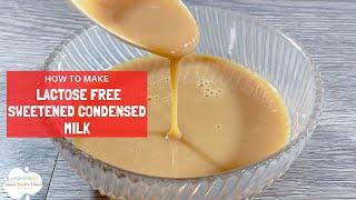 How To Make Lactose Free Sweetened Condensed Milk