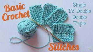 Basic crochet stitches, single crochet, half double crochet, double crochet, and triple crochet