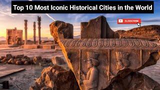 TOP TEN (10) MOST ICONIC HISTORICAL CITIES IN THE WORLD