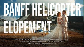 Banff Helicopter Elopement // Rocky Mountain Helicopter Tours // Banff Wedding Videographer