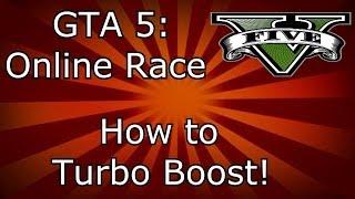 GTA 5 - HOW TO TURBO BOOST IN ONLINE RACES