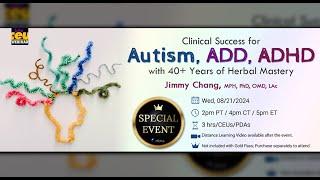 Clinical Success for Autism, ADD, ADHD with 40+ Years of Herbal Mastery | Acupuncture CEUs & PDAs