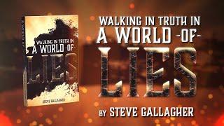 Walking in Truth in a World of Lies