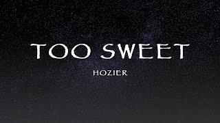 Hozier - Too Sweet (Lyrics)