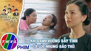 Khi Danh vướng bẫy tình là lúc Nhung báo thù | CHIẾC VÒNG NGỌC BÍCH