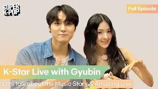 K-Star Live with Gyubin. Lets talk about the Music Story & Amazing Live.