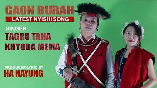 GAON BURAH | LATEST NYISHI SONG 2018 | TAGRU TAHA | KHYODA MEMA | HA NAYUNG | ARUNACHAL PRADESH