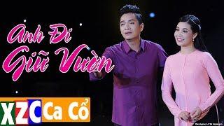 Tân Cổ Hiện Đại: Anh Đi Giữ Vườn - Kim Luận & Tô Tấn Loan