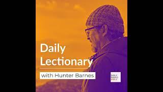 Daily Lectionary with Hunter Barnes - November 17th, 24