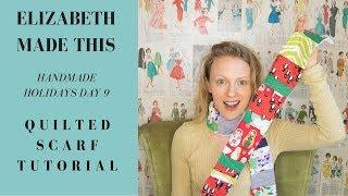 Handmade Holidays day 9 quilted scarf tutorial