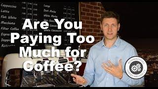 Are You Paying Too Much For Coffee?