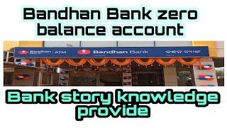 Bandhan Bank zero balance account || full video story watch now