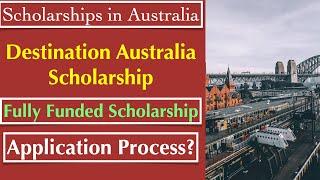 Destination Australia Scholarship | Fully Funded Scholarships in Australia |Free Study in Australia