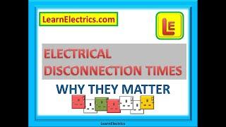 Electrical Disconnection Times Why they matter