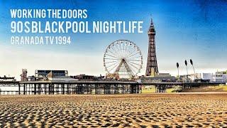 Working the doors | 90s Blackpool nightlife documentary | Aired on Granada Tv 1994