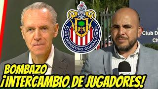 CONFIRMADO: INTERCAMBIO DE JUGADORES Y NUEVO DIRECTOR TÉCNICO TOMANDO EL MANDO | CHIVAS HOY NOTICIAS