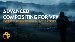 Advanced Compositing for VFX | Week 1 Lessons for Nuke Artists