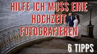 Hilfe ich muss eine Hochzeit fotografieren - 6 Tipps für die Hochzeitsfotografie