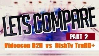 DTH Comparison Part - 2 - Videocon D2H HD vs DishTV TruHD+ Let's Compare - India - 2016 4K UHD U
