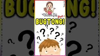 BUGTONG (PART2) @teacherzel