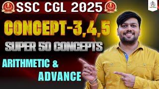 CONCEPT 3,4 and 5 ! SUPER 50 CONCEPTS OF ARITHMETIC AND ADVANCE MATHS BY ABHAS SAINI #ssc #cgl2025