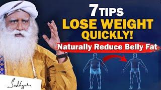 7 EFFECTIVE TIPS To Lose Weight Naturally And Overcome Belly Fat | Health | Obesity | Sadhguru