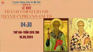 GXMV-TTTHÁNH LỄ NHỚ THÁNH CORNELIO-GH VÀ THÁNH CYPRIANO-GM TĐ-THỨ  HAI TUẦN XXIV.TN B-4:30-16/9/2024