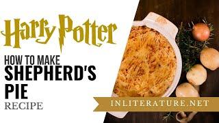 Shepherd's Pie | Harry Potter | Food in Literature