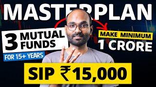 3 Best Mutual Funds For SIP 15,000 | Full Proof Masterplan - Make 1 Crore From Investments