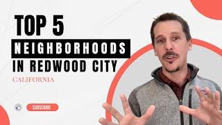 Top 5 Neighborhoods In Redwood City California. Where to live in the Bay Area