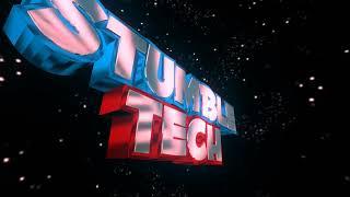 STUMBLE TECH INTRO (NEW CHANNEL)