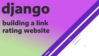 Django Project - Building A Link Rating Website - Django Tutorial