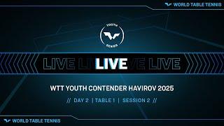 LIVE! | T1 | Day 2 | WTT Youth Contender Havirov 2025 | Session 2