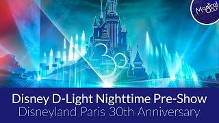 Disney D-Light Nighttime Pre-Show - Disneyland Paris 30th Anniversary