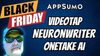 AppSumo Black Friday Sale 2024 - NeuronWriter, VideoTap, OneTake AI Review