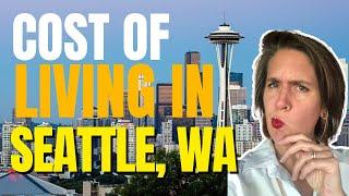 How Much Does It Cost To Live in Seattle, WA?