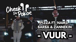 "CHECK DIE POKOE" - VUUR BY PIZZA (FT. NAMS, BARBA & ZANNEKIN)